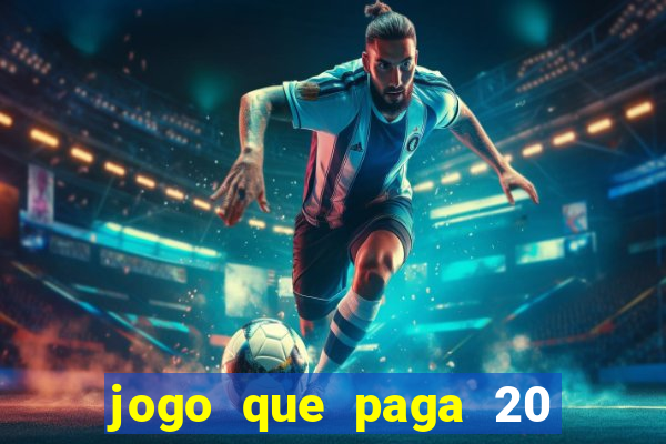 jogo que paga 20 reais para se cadastrar